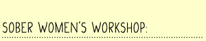 Sober Women’s Workshop: